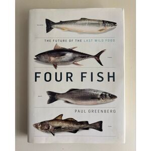 Four Fish The Future of the Last Wild Food Paul Greenberg Hardcover 2010 1st Ed